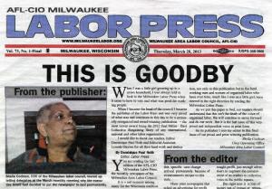 The final edition of the Milwaukee Labor Press, with an abbreviated spelling of 'Good-Bye'